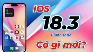 IOS 18.3 Chính thức. CÓ gì mới ?