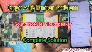 Oppo A16 Ringer Problem solution| oppo A16 sound no clear loudspeaker repair and complete solution