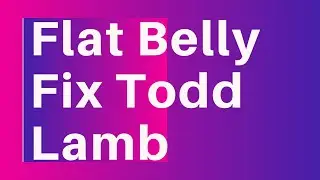 Flat Belly Fix Todd Lamb
