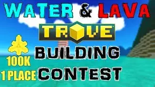 Water and Lava Building Contest in Trove &ndash; 100k FLUX for first place