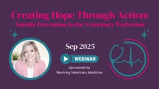 Creating Hope Through Action: Suicide Prevention in the Veterinary Profession | Webinar