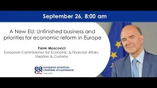 A new EU: Unfinished business and priorities for Economic Reform with EU Commissioner Moscovici