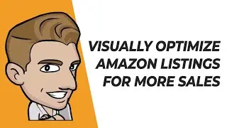 Visually Optimize Amazon Listings & Photos For More Sales