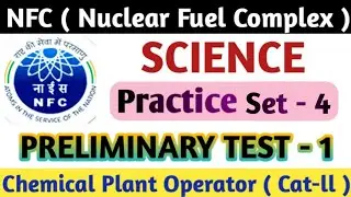 NFC Science Practice Set 4| NFC chemical plant operator science question based on previous year|@nfc