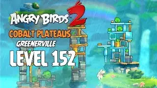 Angry Birds 2 Level 152 Cobalt Plateaus Greenerville 3 Star Walkthrough