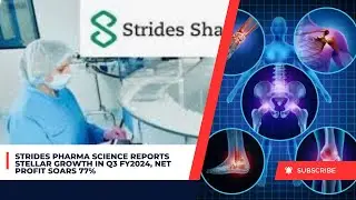 Strides Pharma Science Reports Stellar Growth in Q3 FY2024, Net Profit Soars 77%