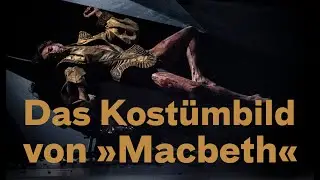 Das Kostümbild von »Macbeth« — Vom Plissee zur Spitze, von der Idee zum Design