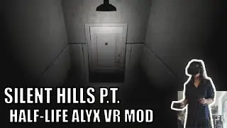Half-Life Alyx | Silent Hill P.T. VR Mod - Everything is Scary [HTC Vive Gameplay]