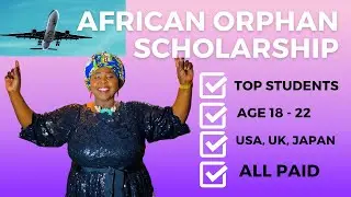 Full Ride 100% Scholarship For Excelling African Orphan Students To Study In USA, U.K., Japan