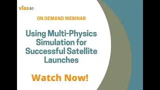 Using Multi Physics Simulation for Successful Satellite Launches