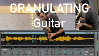 Granulating electric guitar on Ableton Live's Granulator III