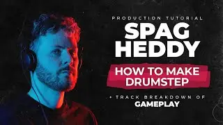 How to make Drumstep? w/ SPAG HEDDY
