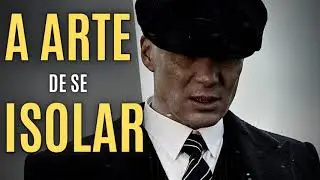 A ARTE de se ISOLAR | USE a sua AUSÊNCIA para ser MAIS DISCRETO