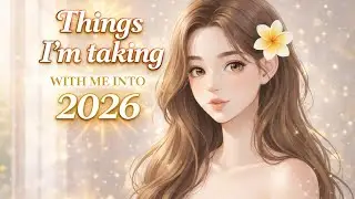 ✨ Things I’m Taking With Me Into 2026 