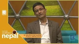Dr. Sanjib Kumar Sharma | Prof. BPKIHS, Dharan | Good Morning Nepal - 31 July 2019
