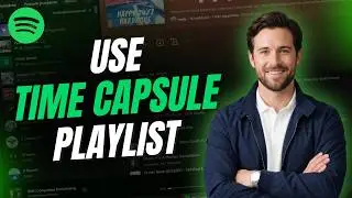 How use spotify your time capsule playlist