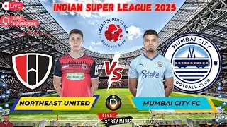 🔴ISL LIVE : Mumbai City FC vs Northeast United - ISL 2025 Football Match Live Streaming Watch Along🔴