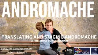 Translating and Staging Andromache, a pre-show conversation.