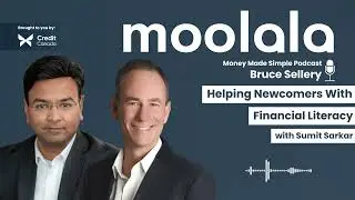 Moolala: Money Made Simple w/ Bruce Sellery - Helping Newcomers With Financial Literacy
