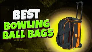 Best Bowling Ball Bags Review & Buying Guide -  Top 5  Best Bowling Ball Bags
