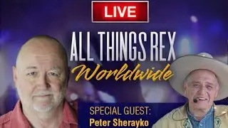 ALL THINGS REX WORLDWIDE | Host Rex Sikes with Peter Sherayko - Actor, Producer