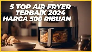 5 Air Fryer Terbaik dan Hemat Listrik di Tahun 2024, Harga Mulai 500 Ribuan