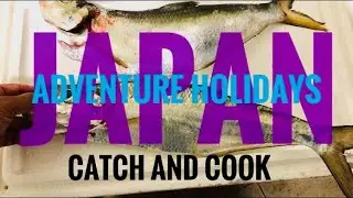 JAPAN ADVENTURE HOLIDAYS, FISHING CATCH AND COOK ,ITS MY DAY . 09/12/21