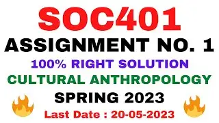 SOC401 ASSIGNMENT NO. 1 SPRING 2023 || 100% RIGHT SOLUTION || CULTURAL ANTHROPOLOGY || BY VuTech