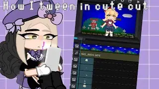 How I tween in cute cut || really bad explaining