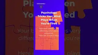 Psychology Tricks Your Mind Plays When You&rsquo;re Tired