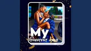 My Greatest Love
