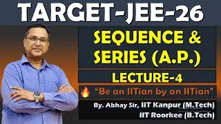 TARGET JEE 2026 || LECTURE 4 || SEQUENCE AND SERIES (A P) ||  CLASS 11 | JEE MAINS AND ADVANCED ||
