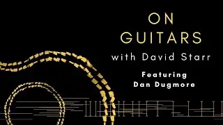 Special Guest Dan Dugmore | On Guitars with David Starr
