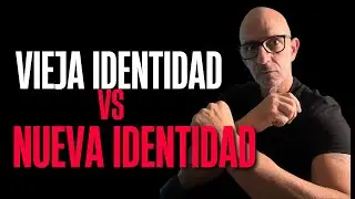 Tu identidad vieja vs tu identidad nueva!