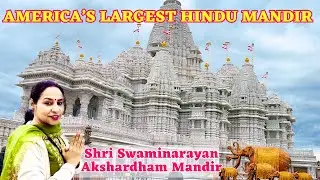 BAPS Swaminarayan Akshardham Mandir  in Robbinsville, New Jersey | The Largest Hindu Mandir in USA