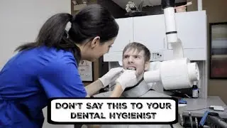 Things you should NEVER say at the dentist (part 2)