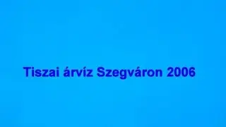 Tiszai &aacute;rv&iacute;z Szegv&aacute;ron 2006