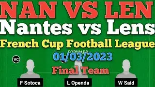 NAN VS LEN Dream 11 Football || Nantes vs Lens || French Cup ||