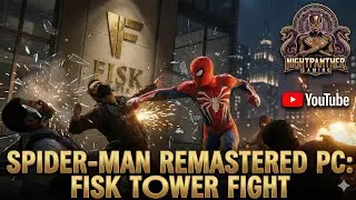 Spider-Man Remastered Part 1 | Fisk Tower & Kingpin Boss Fight (2K 60FPS)Night Panther Gaming