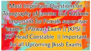 TOPOGRAPHY OF JAMMU AND KASHMIR  || MOST IMPORTANT MCQ FOR ALL JKSSB EXAMS