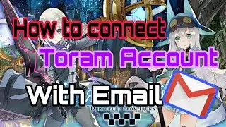 Toram Onlineကို Gmail Accountနဲ့ဘယ်လိုချိတ်ဆော့ရလဲ?