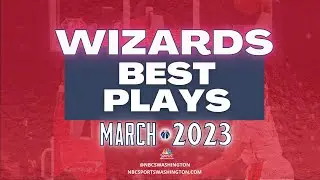 Wizards Best Plays of March 2023! #DCAboveAll