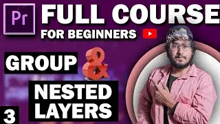 NESTED LAYERS & GROUP | Adobe Premiere Pro Tutorial For Beginners Full Course in Hindi (Part-3) 2020