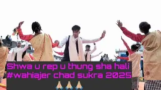 Chad iaw chad sukra wahiajer 2025 #iska siangshai#shwa u pynhap symbe 🙏🏼🙏🏼