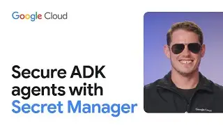 Защита агентов ADK с помощью Secret Manager
