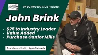 Ep7 | John Brink From $25 to Largest Value Added Manufacturer and His Plan to Purchase Canfor Mills