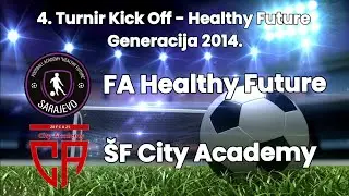 FA Healthy Future - ŠF City Academy 5:0 (4. turnir Kick Off - Healthy Future) - Generacija 2014.