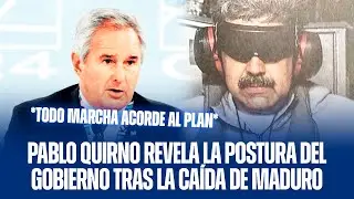 PABLO QUIRNO REVELA LA POSTURA DEL GOBIERNO TRAS LA CA&Iacute;DA DE MADURO