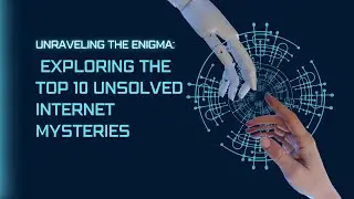 Unraveling the Enigma: Exploring the Top 10 Unsolved Internet Mysteries