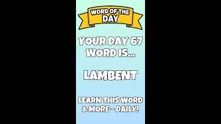 Word Of The Day | Day 67 | LAMBENT